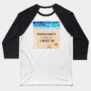 Narragansett is calling and I must go Baseball T-Shirt